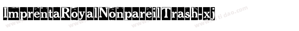ImprentaRoyalNonpareilTrash-xjXO字体转换