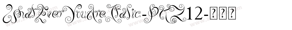 WhatEverYouAreItalic-PKZ12字体转换