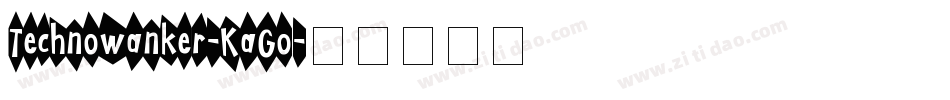 Technowanker-KaGo字体转换
