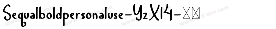 Sequalboldpersonaluse-YzXl4字体转换 Sequalboldpersonaluse-YzXl4字体转换