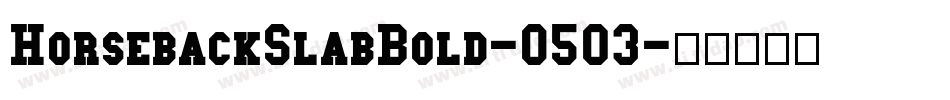 HorsebackSlabBold-O503字体转换