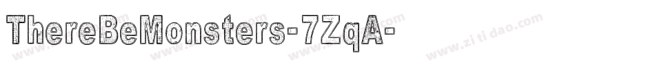 ThereBeMonsters-7ZqA字体转换 ThereBeMonsters-7ZqA字体转换