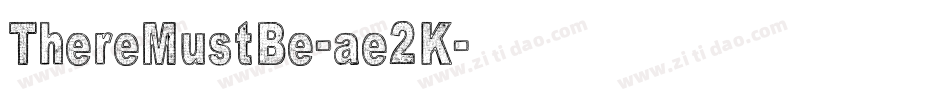 ThereMustBe-ae2K字体转换 ThereMustBe-ae2K字体转换