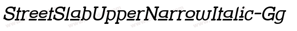 StreetSlabUpperNarrowItalic-Ggm字体转换