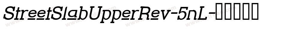 StreetSlabUpperRev-5nL字体转换