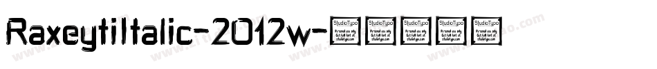 RaxeytiItalic-2O12w字体转换