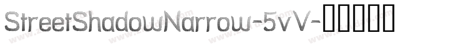 StreetShadowNarrow-5vV字体转换