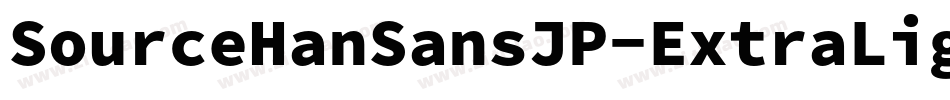 SourceHanSansJP-ExtraLight字体转换