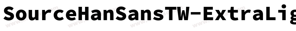 SourceHanSansTW-ExtraLight字体转换
