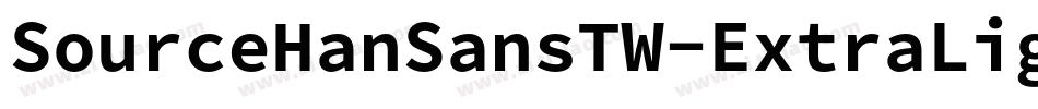 SourceHanSansTW-ExtraLight字体转换
