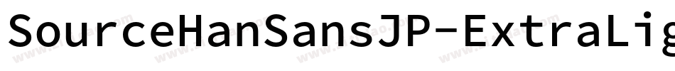 SourceHanSansJP-ExtraLight字体转换