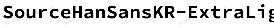 SourceHanSansKR-ExtraLight字体转换