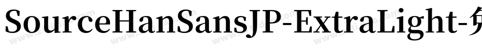 SourceHanSansJP-ExtraLight字体转换