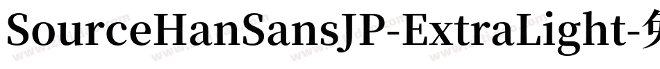 SourceHanSansJP-ExtraLight字体转换