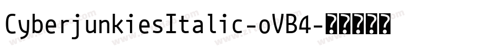 CyberjunkiesItalic-oVB4字体转换