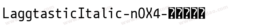 LaggtasticItalic-nOX4字体转换