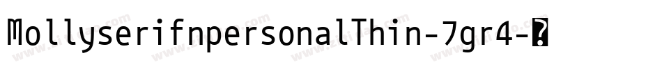 MollyserifnpersonalThin-7gr4字体转换