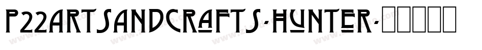P22ArtsAndCrafts-Hunter字体转换