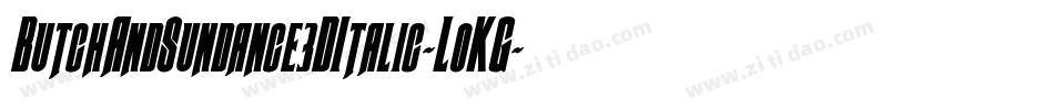 ButchAndSundance3DItalic-LoKG字体转换