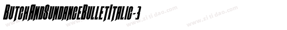 ButchAndSundanceBulletItalic-3DKM字体转换