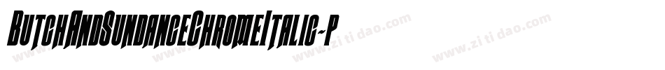 ButchAndSundanceChromeItalic-pd0D字体转换