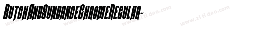 ButchAndSundanceChromeRegular-xeYO字体转换
