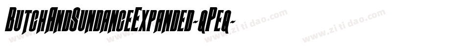 ButchAndSundanceExpanded-qPeq字体转换 ButchAndSundanceExpanded-qPeq字体转换