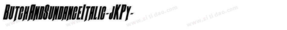 ButchAndSundanceItalic-jKPy字体转换 ButchAndSundanceItalic-jKPy字体转换