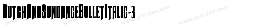ButchAndSundanceBulletItalic-3DKM字体转换
