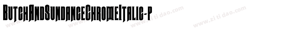 ButchAndSundanceChromeItalic-pd0D字体转换