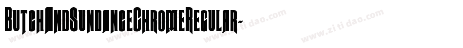 ButchAndSundanceChromeRegular-xeYO字体转换