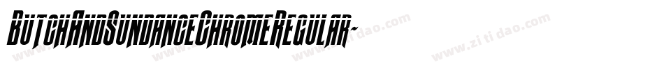 ButchAndSundanceChromeRegular-xeYO字体转换