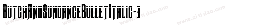ButchAndSundanceBulletItalic-3DKM字体转换