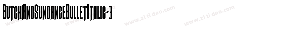 ButchAndSundanceBulletItalic-3DKM字体转换