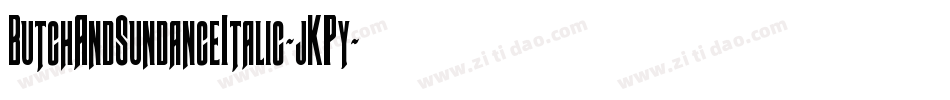 ButchAndSundanceItalic-jKPy字体转换 ButchAndSundanceItalic-jKPy字体转换