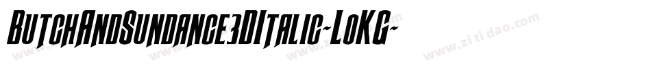ButchAndSundance3DItalic-LoKG字体转换