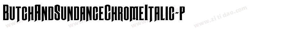 ButchAndSundanceChromeItalic-pd0D字体转换