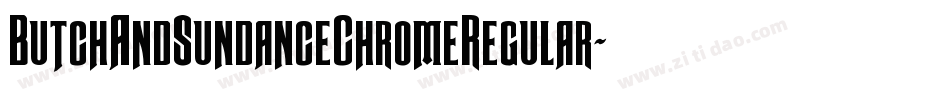 ButchAndSundanceChromeRegular-xeYO字体转换