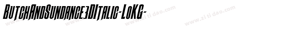 ButchAndSundance3DItalic-LoKG字体转换
