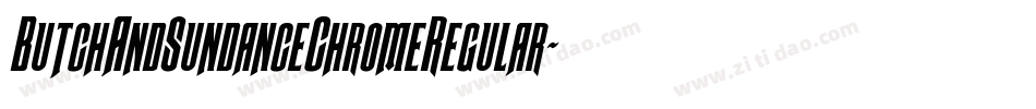 ButchAndSundanceChromeRegular-xeYO字体转换
