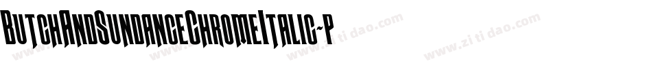 ButchAndSundanceChromeItalic-pd0D字体转换