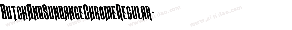 ButchAndSundanceChromeRegular-xeYO字体转换