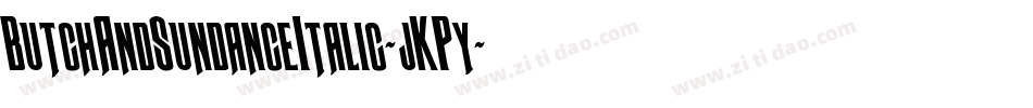ButchAndSundanceItalic-jKPy字体转换 ButchAndSundanceItalic-jKPy字体转换