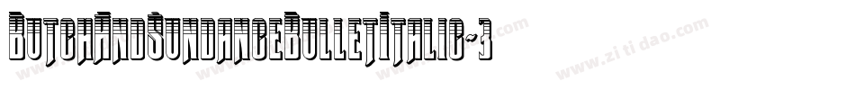 ButchAndSundanceBulletItalic-3DKM字体转换