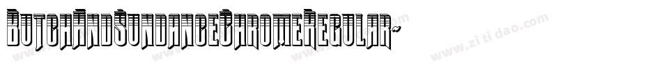 ButchAndSundanceChromeRegular-xeYO字体转换