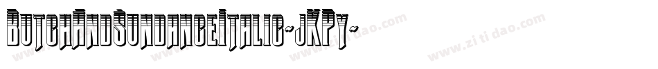 ButchAndSundanceItalic-jKPy字体转换 ButchAndSundanceItalic-jKPy字体转换