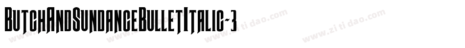 ButchAndSundanceBulletItalic-3DKM字体转换