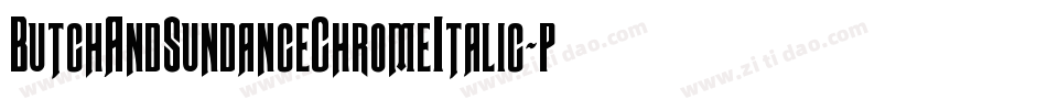 ButchAndSundanceChromeItalic-pd0D字体转换