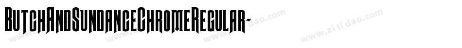 ButchAndSundanceChromeRegular-xeYO字体转换