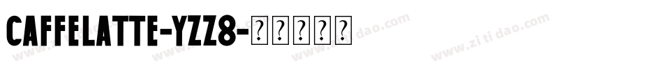 CaffeLatte-Yzz8字体转换